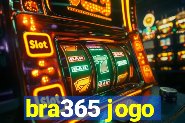 bra365 jogo